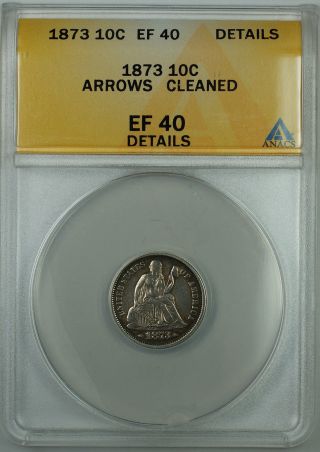 1873 Arrows Seated Liberty Silver Dime 10c,  Anacs Ef - 40 Details,  Pleasing Coin photo