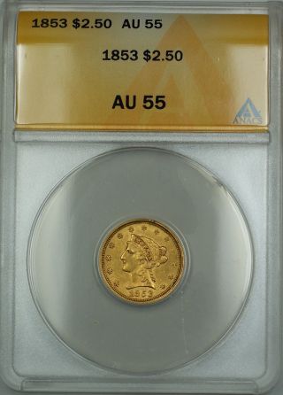 1853 $2.  50 Liberty Quarter Eagle Gold Coin Anacs Au - 55 Akr photo