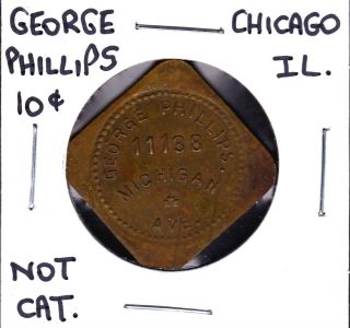 Uncataloged George Phillips,  Chicago,  Illinois 10 Cents Merchant Token photo