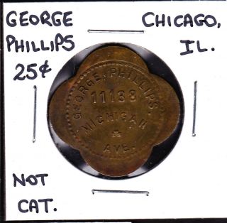 Uncataloged George Phillips,  Chicago,  Illinois 25 Cents Merchant Token photo