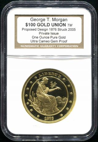George T.  Morgan 1876 $100 Gold Union 1 Oz.  Gold Ngc Gem Proof Proposed Design photo