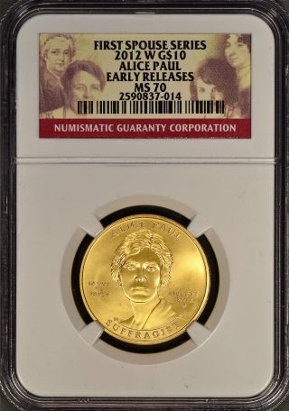 First Spouse Series 2012 W G$10 Alice Paul Ngc Ms 70 Early Releases photo