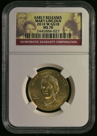 2010 - W Ngc Ms - 70 Mary Todd Lincoln Early Releases $10.  9999 Fine Gold Ncn528 photo