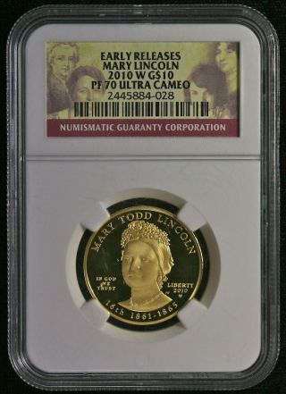 2010 - W Ngc Pf 70 Mary Todd Lincoln Early Releases $10.  9999 Fine Gold Ncn529 photo