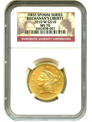 2010 - W Buchanans Liberty $10 Ngc Ms70 First Spouse.  999 Gold photo
