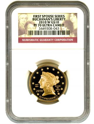 2010 - W Buchanans Liberty $10 Ngc Proof 70 Dcam First Spouse.  999 Gold photo