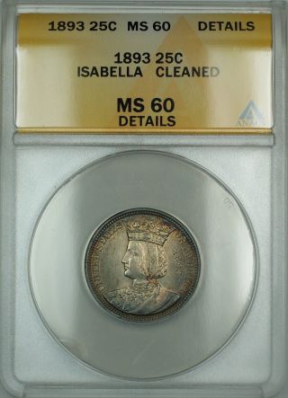 1893 Isabella Commemorative Silver Quarter Coin Anacs Ms - 60 Details Clnd.  Toned photo