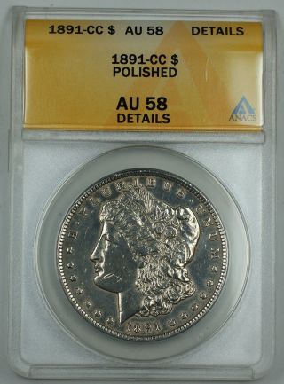 1891 - Cc Morgan Silver Dollar,  Anacs Au - 58 Details,  Polished photo