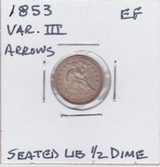 Ef 1853 Seated Liberty Variety 3 Arrows Silver 1/2 Dime Ef photo