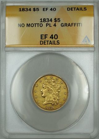 1834 No Motto Pl 4 $5 Liberty Half Eagle Gold Coin Anacs Ef - 40 Details Graffiti photo