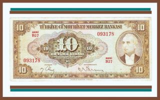 Turkey 10 Lira 4 Ems.  1948.  Vf++ (7++ / 10) P.  148 President Inonu - B 27 - photo