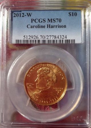 2012 - W Caroline Harrison $10 Gold Pcgs Ms70 W/trueview photo