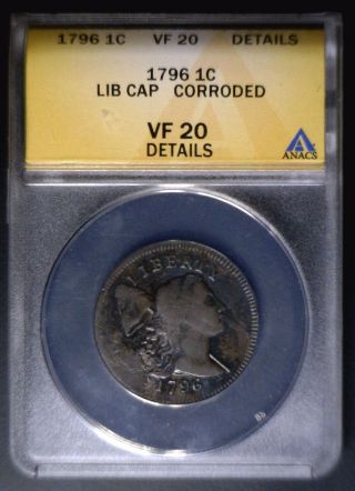 1796 Flowing Hair Large Cent Graded Anacs Vf20 Details 