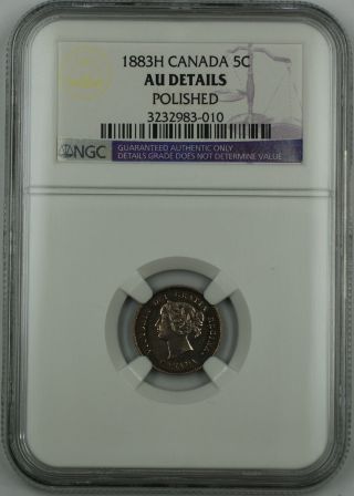 1883 - H Canada 5c Five Cent Coin,  Ngc Au Details,  Polished photo
