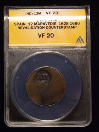 Spain 12 Maravedis 1628 - 1660 Revalidation Counterstamp Certified Anacs Vf 20 photo