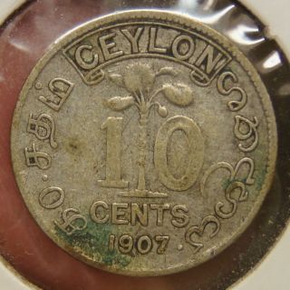 Ceylon - 10 Cents - 1907 -.  800 Silver &.  030 Oz Asw - 500,  000 Key Date - Fine photo