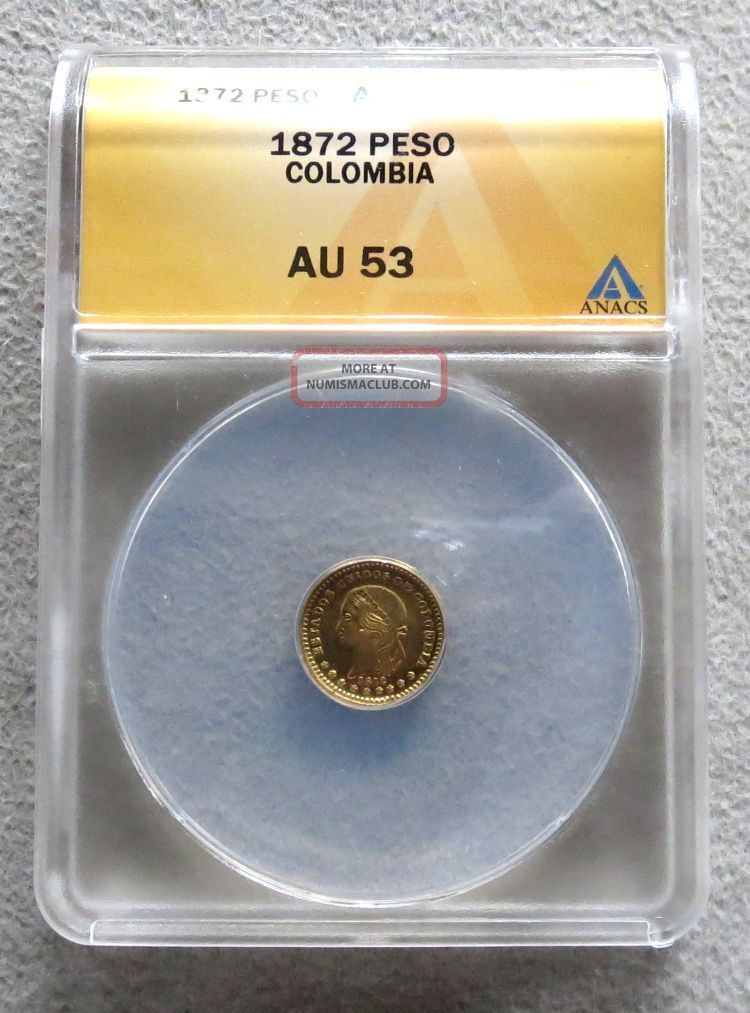 1872 Gold Colombia 1 Pesos Anacs About Unc 53