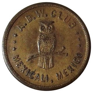 1933 Mexico Trade Token,  Abw Club,  Mexicali,  Owl (bawdy/brothel) Near California photo