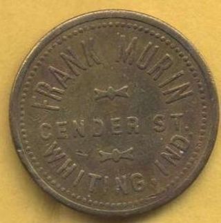 Vintage Frank Murin Whiting,  Indiana 5 Cents In Trade Token. photo