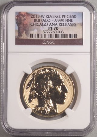 2013 - W $50 Reverse Proof Gold Buffalo Perfect Ngc Pf70 Chicago Ana Releases photo