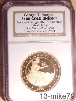 2006 George T.  Morgan.  $100 Gold Union.  Proposed Design 1876.  One Ounce Gold photo