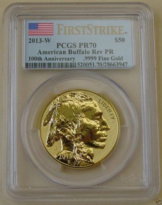 2013 - W Pcgs Pr70 First Strike 100th Anniversary Reverse Proof $50 Gold Buffalo photo