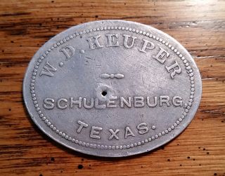 W.  D.  Keuper Schulenburg,  Texas Tx $1 Large Oval Trade Token Early 1900 ' S photo