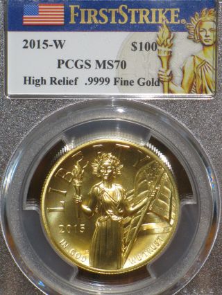 2015 W $100 Gold American Liberty High Relief Coin Graded Ms70 Pcgs 1st Strike photo