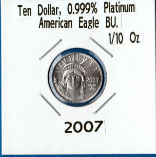 2007 - 1/10 Oz,  $10.  00,  0.  999 Platinum American Eagle Bu.  Great Coin To Have. photo