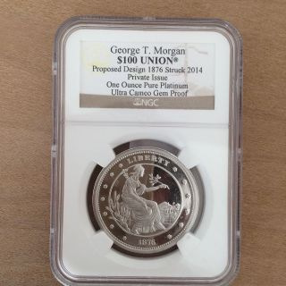 1876 $100 Union 1 Oz Platinum George T.  Morgan 2014 Private Issue Ngc Gem Proof photo