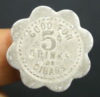 Antique C 1900 Good For 5 Cent Drinks Or Cigars Trade Saloon Token photo