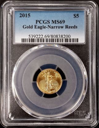 2015 1/10 Oz. ,  $5.  00 Gold Eagle,  Narrow Reeds Variety,  Certified Ms 69 By Pcgs photo