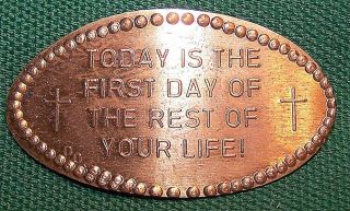 Dow - 201: Vintage Elongated Cent Today Is The First Day Of The Rest Of Your Life photo