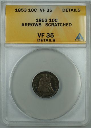 1853 Arrows Seated Liberty Silver Dime 10c,  Anacs Vf - 35 Details,  Pleasing Coin photo
