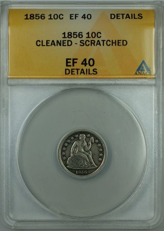 1856 Seated Liberty Silver Dime 10c,  Anacs Ef - 40,  Cleaned - Scratched photo