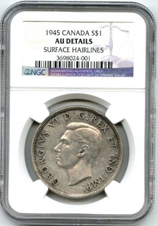 1945 Ngc Au Details Canada $1 Silver Dollar Surface Hairlines photo