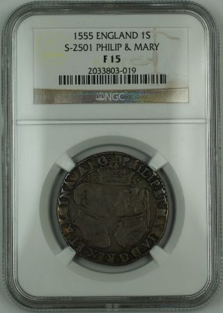 1555 England 1s Shilling Silver Coin S - 2501 Philip & Mary Ngc F - 15 Akr photo