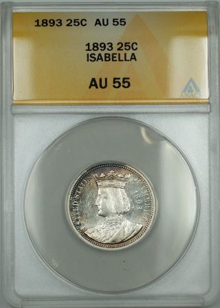 1893 Isabella Commemorative Silver Quarter 25c Anacs Au - 55 (better Coin) Toned photo