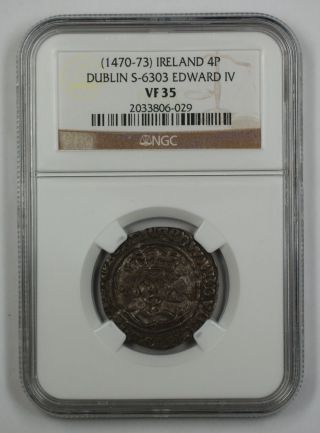 1470 - 73 Ireland 4p Groat Coin Dublin S - 6303 Edward Iv Ngc Vf - 35 Akr photo