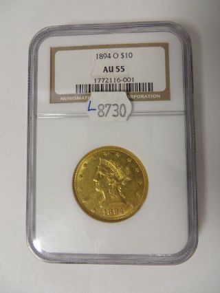 1894 O $10 Liberty Coronet Head Gold Coin Certified Ngc Graded Au55 photo