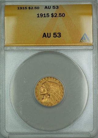 1915 $2.  50 Indian Quarter Eagle Gold Coin Anacs Au - 53 photo