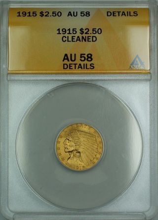 1915 $2.  50 Indian Quarter Eagle Gold Coin Anacs Au - 58 Details Cleaned photo