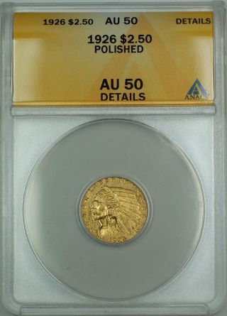 1926 $2.  50 Indian Quarter Eagle Gold Coin Anacs Au - 50 Details Polished photo