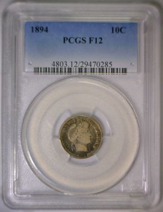 1894 Barber Silver Dime 10c Better Early Date Pcgs Fine F12 F 12 photo