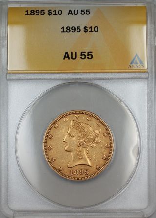 1895 $10 Liberty Gold Eagle Coin Anacs Au - 55 photo