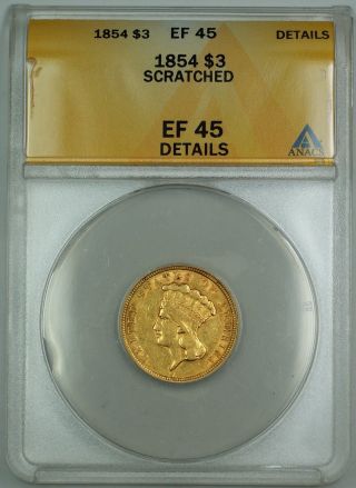 1854 $3 3 Dollar Gold Coin Anacs Ef - 45 Details Scratched photo