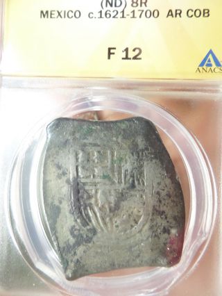 (nd) 8 Reales Mexico C.  1621 - 1700 Ar Cob Anacs Certified F 12 photo