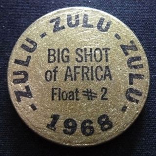 1968 Zulu - Wooden Nickel - Doubloon/token - Big Shot Of Africa Float 2 photo