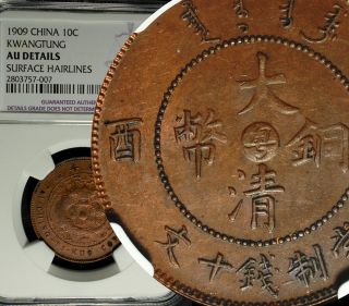 ✪ 1909 China Empire Kwangtune 10 Cash Ngc Au Details A - Unc ✪ photo