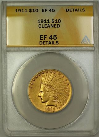 1911 $10 Ten Dollar Indian Eagle Gold Coin Anacs Ef - 45 Details Cleaned photo